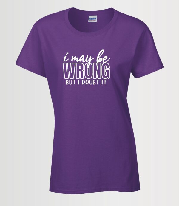 i may be wrong custom ladies t-shirt in white Siser HTV on a Gildan purple t-shirt