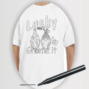 Wearable Art colouring t-shirt with "lucky and I gnome it" and two gnomes