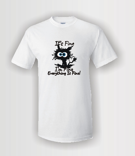 funny custom t-shirt It's fine with crazy cat on a unisex white coloured t-shirt