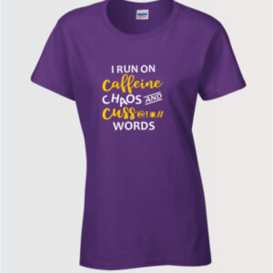 I run on Caffeine chaos and cuss words custom ladies t-shirt in purple